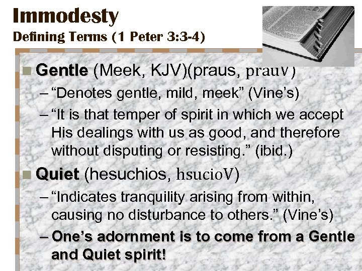 Immodesty Defining Terms (1 Peter 3: 3 -4) n Gentle (Meek, KJV)(praus, prau. V)