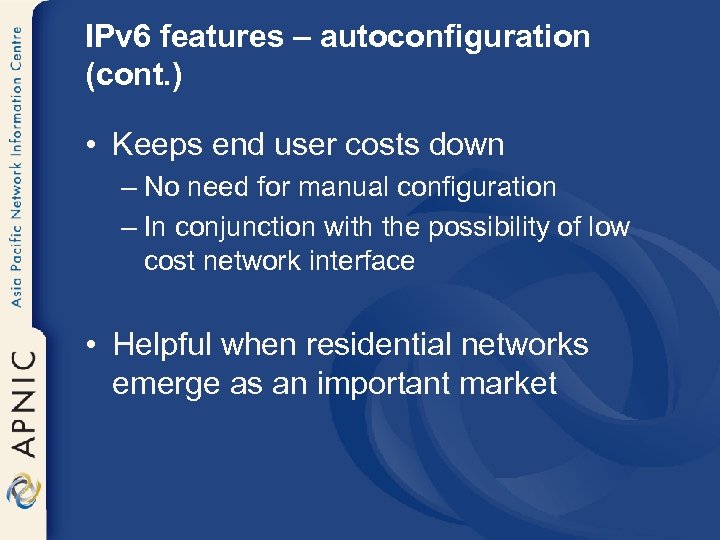IPv 6 features – autoconfiguration (cont. ) • Keeps end user costs down –