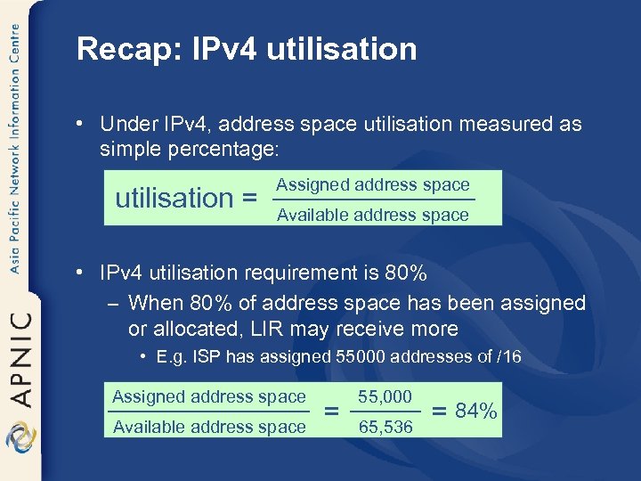 Recap: IPv 4 utilisation • Under IPv 4, address space utilisation measured as simple