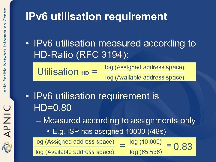 IPv 6 utilisation requirement • IPv 6 utilisation measured according to HD-Ratio (RFC 3194):