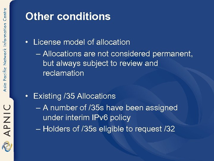 Other conditions • License model of allocation – Allocations are not considered permanent, but