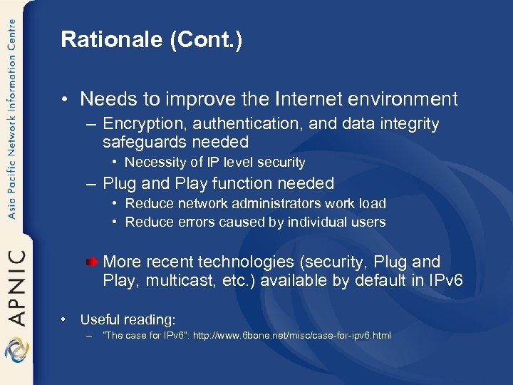 Rationale (Cont. ) • Needs to improve the Internet environment – Encryption, authentication, and