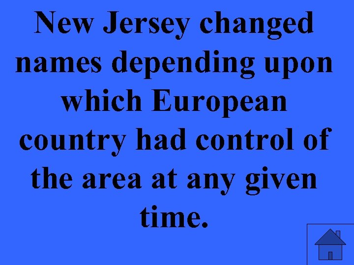 New Jersey changed names depending upon which European country had control of the area