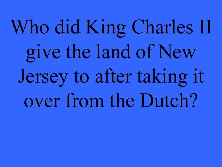Who did King Charles II give the land of New Jersey to after taking