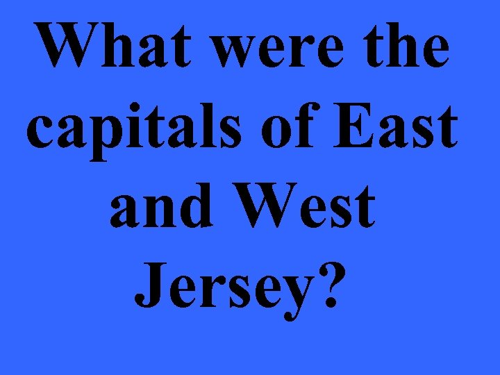 What were the capitals of East and West Jersey? 
