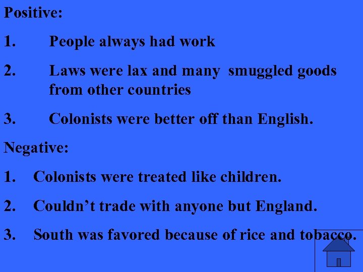 Positive: 1. People always had work 2. Laws were lax and many smuggled goods