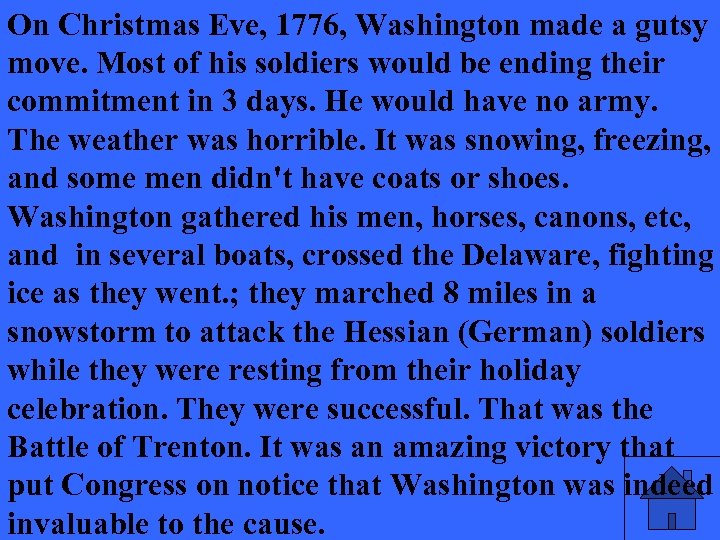 On Christmas Eve, 1776, Washington made a gutsy move. Most of his soldiers would