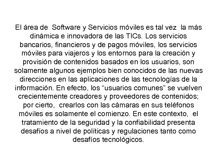 El área de Software y Servicios móviles es tal vez la más dinámica e