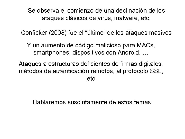 Se observa el comienzo de una declinación de los ataques clásicos de virus, malware,