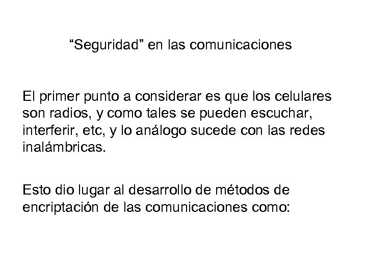 “Seguridad” en las comunicaciones El primer punto a considerar es que los celulares son