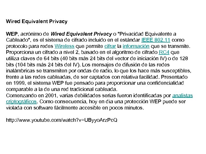 Wired Equivalent Privacy WEP, acrónimo de Wired Equivalent Privacy o 