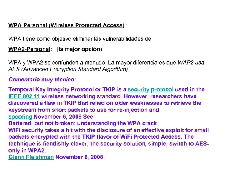 WPA-Personal (Wireless Protected Access) : WPA tiene como objetivo eliminar las vulnerabilidades de WPA