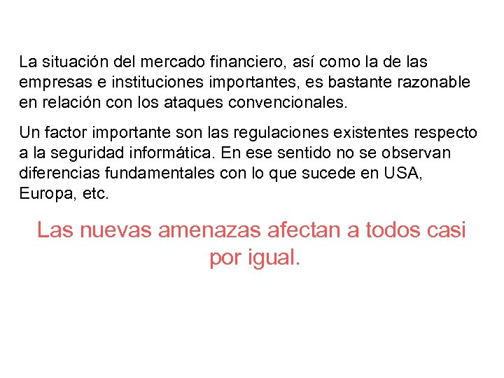 La situación del mercado financiero, así como la de las empresas e instituciones importantes,