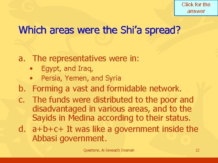 Click for the answer Which areas were the Shi’a spread? a. The representatives were