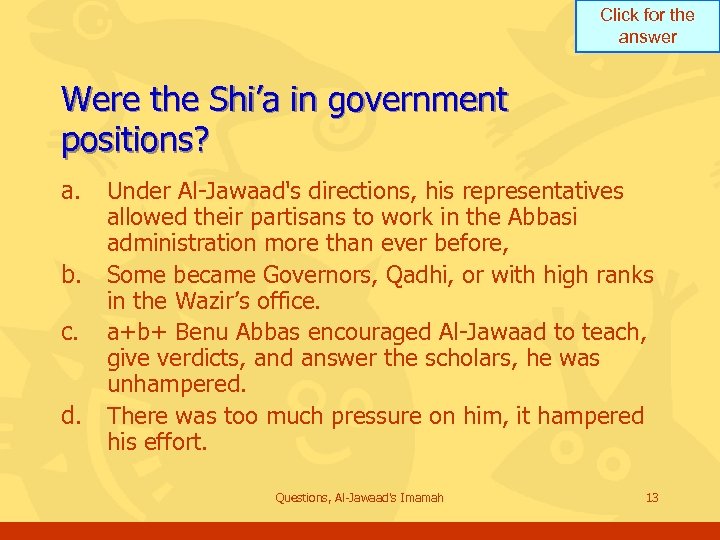 Click for the answer Were the Shi’a in government positions? a. b. c. d.