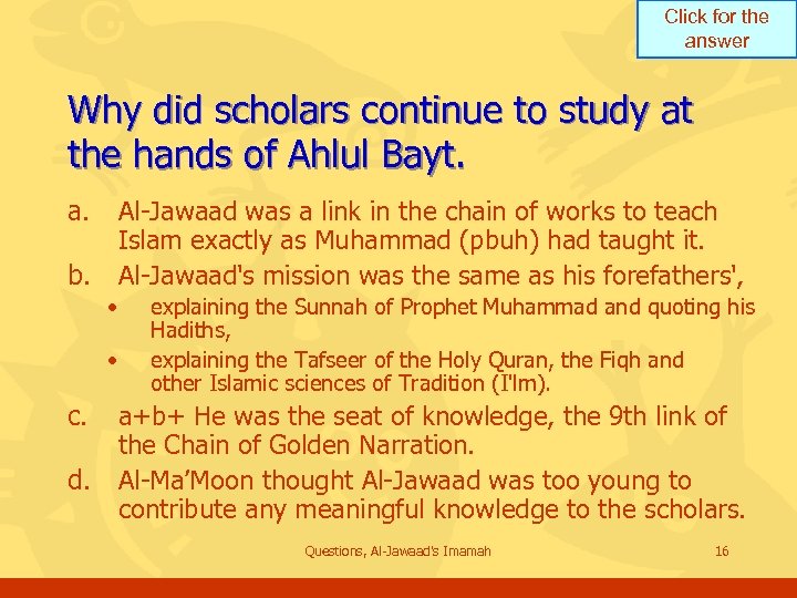 Click for the answer Why did scholars continue to study at the hands of