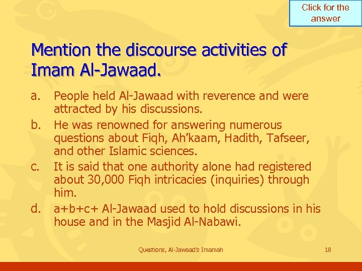 Click for the answer Mention the discourse activities of Imam Al-Jawaad. a. b. c.