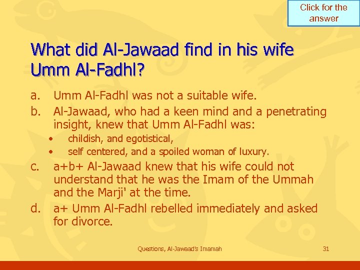 Click for the answer What did Al-Jawaad find in his wife Umm Al-Fadhl? a.