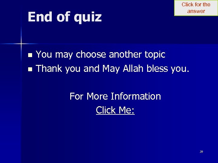 End of quiz Click for the answer You may choose another topic n Thank