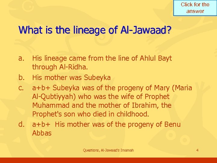 Click for the answer What is the lineage of Al-Jawaad? a. b. c. d.