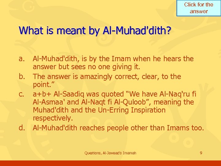 Click for the answer What is meant by Al-Muhad'dith? a. b. c. d. Al-Muhad'dith,