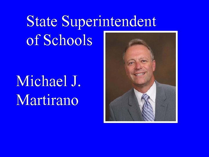 State Superintendent of Schools Michael J. Martirano 