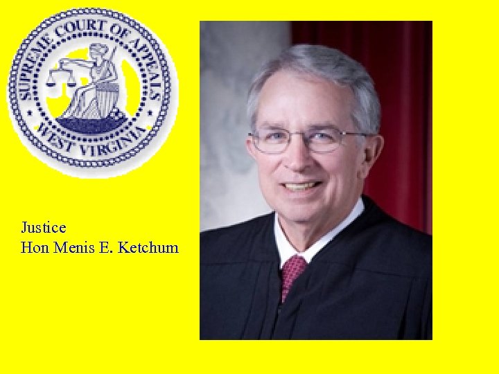 Justice Hon Menis E. Ketchum 