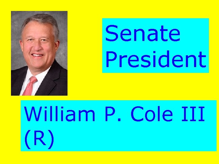 Senate President William P. Cole III (R) 