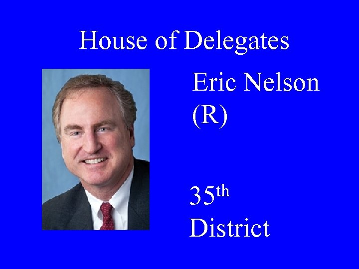House of Delegates Eric Nelson (R) th 35 District 