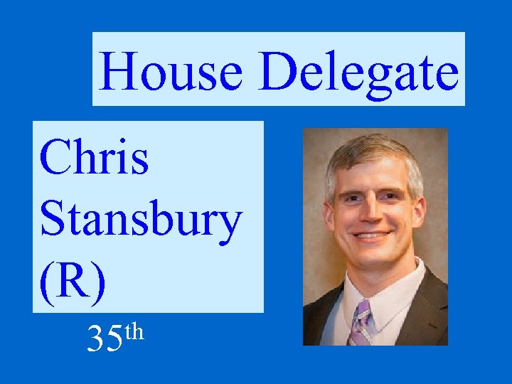 House Delegate Chris Stansbury (R) th 35 