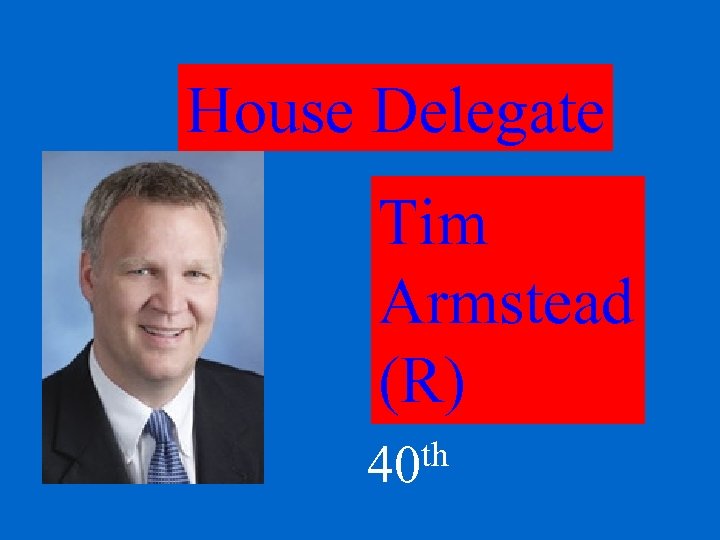 House Delegate Tim Armstead (R) th 40 