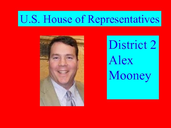 U. S. House of Representatives District 2 Alex Mooney 