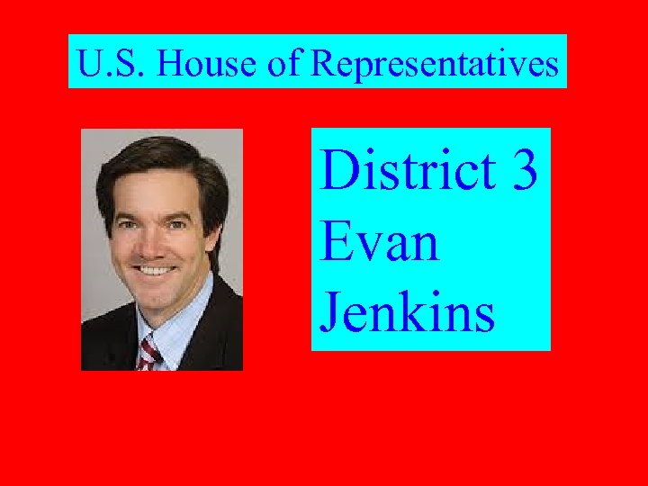 U. S. House of Representatives District 3 Evan Jenkins 