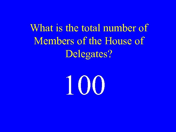 What is the total number of Members of the House of Delegates? 100 