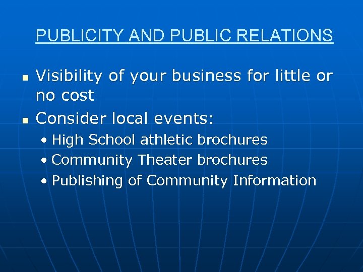 PUBLICITY AND PUBLIC RELATIONS n n Visibility of your business for little or no