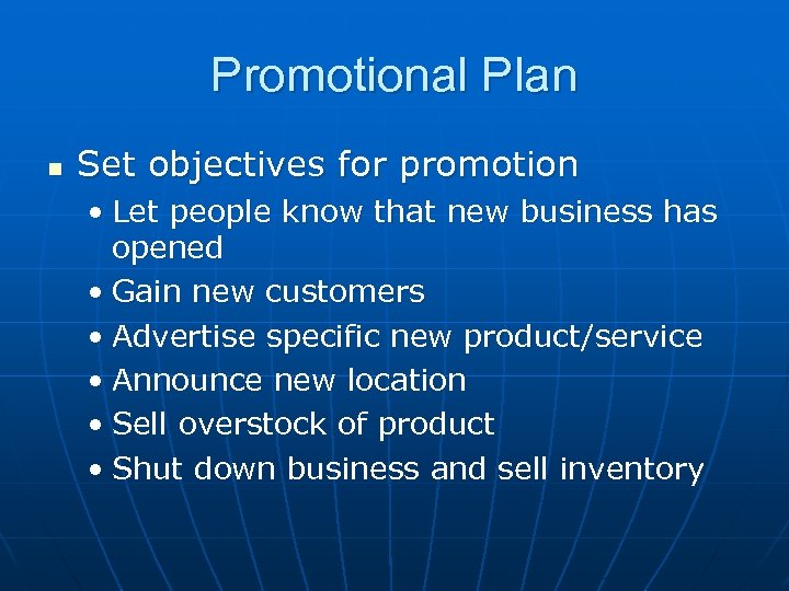 Promotional Plan n Set objectives for promotion • Let people know that new business