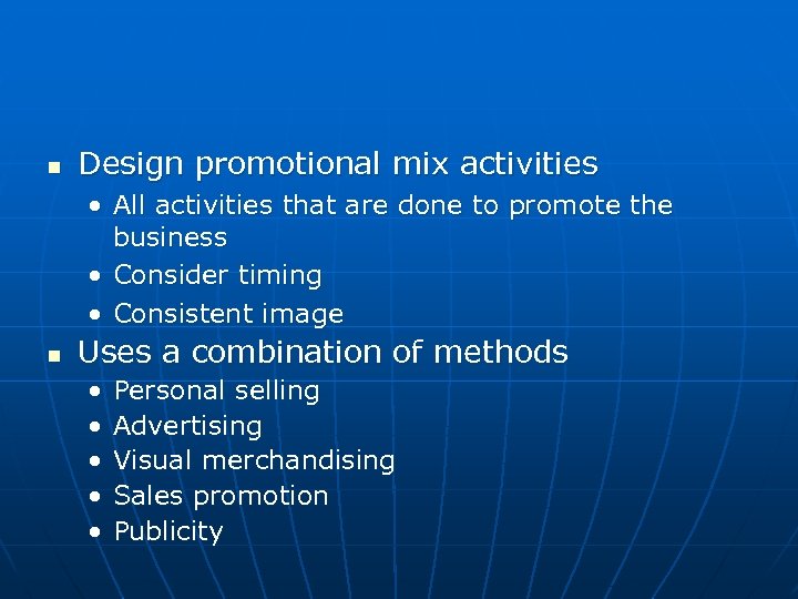 n Design promotional mix activities • All activities that are done to promote the