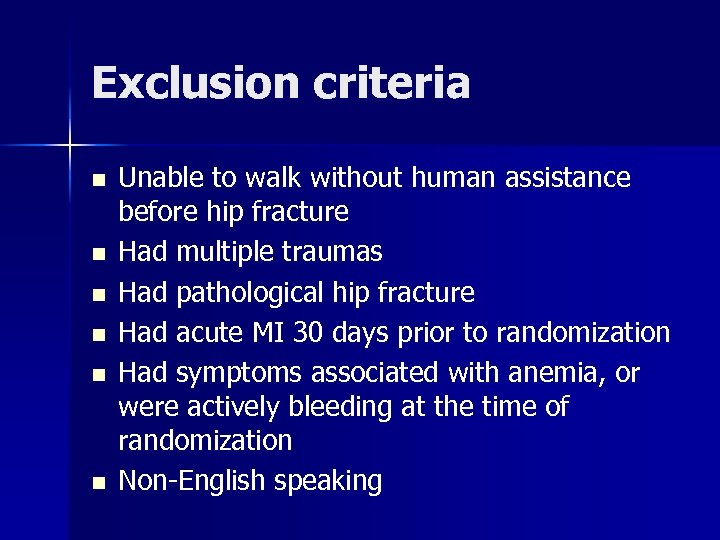 Exclusion criteria n n n Unable to walk without human assistance before hip fracture
