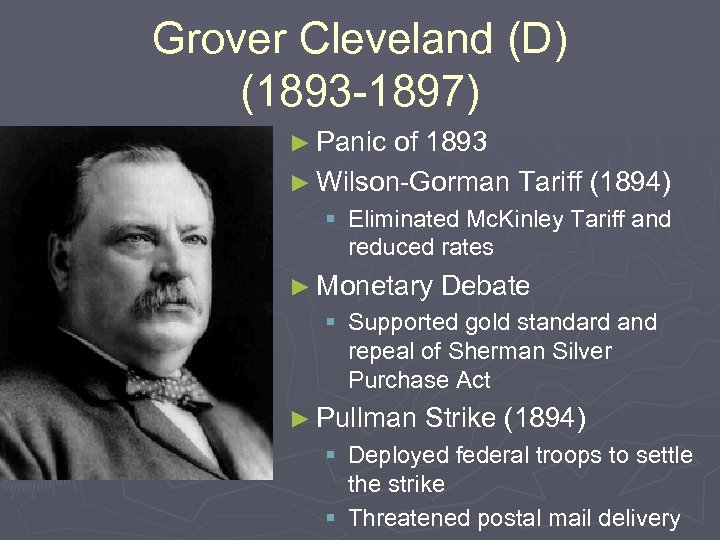 Grover Cleveland (D) (1893 -1897) ► Panic of 1893 ► Wilson-Gorman Tariff (1894) §