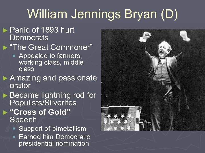 William Jennings Bryan (D) ► Panic of 1893 hurt Democrats ► “The Great Commoner”