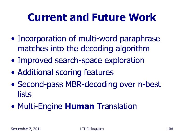 Current and Future Work • Incorporation of multi-word paraphrase matches into the decoding algorithm