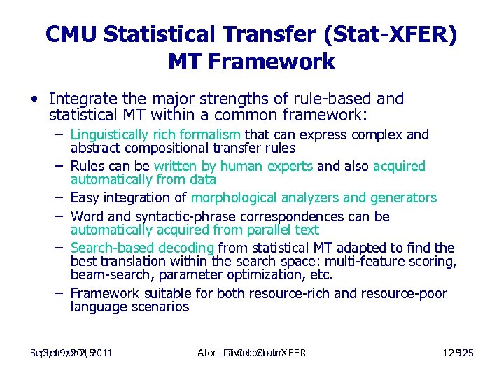 CMU Statistical Transfer (Stat-XFER) MT Framework • Integrate the major strengths of rule-based and