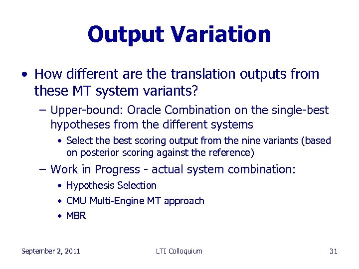 Output Variation • How different are the translation outputs from these MT system variants?