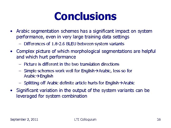 Conclusions • Arabic segmentation schemes has a significant impact on system performance, even in