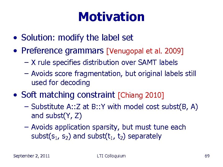 Motivation • Solution: modify the label set • Preference grammars [Venugopal et al. 2009]