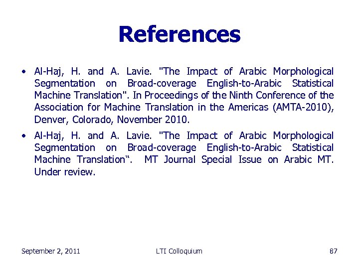 References • Al-Haj, H. and A. Lavie. 