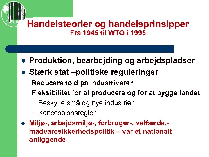 Handelsteorier og handelsprinsipper Fra 1945 til WTO i 1995 l l l Produktion, bearbejding