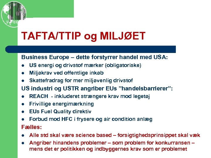 TAFTA/TTIP og MILJØET Business Europe – dette forstyrrer handel med USA: l l l