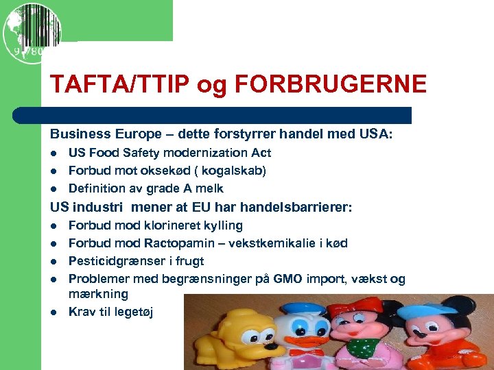 TAFTA/TTIP og FORBRUGERNE Business Europe – dette forstyrrer handel med USA: l l l