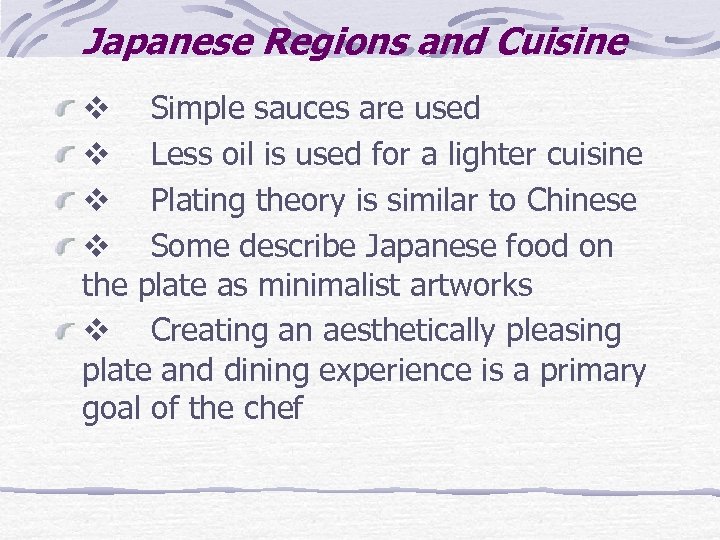 Japanese Regions and Cuisine v Simple sauces are used v Less oil is used